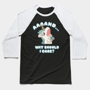 and why should i care Baseball T-Shirt